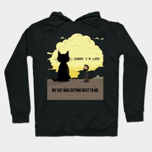 Sorry I'm Late My Cat Was Sitting Next to Me Cat Lover Gift Hoodie